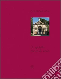 Un gioiello carico di storia. La Cappella gentilizia della Villa di Celle. Ediz. illustrata libro