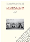 La San Giorgio. Gli albori della grande industria a Pistoia libro di Roggi P. (cur.)