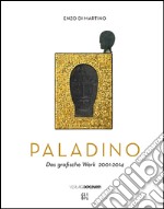 Mimmo Paladino. Das grafische Werk (2001-2014). Ediz. illustrata libro