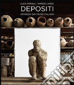 Depositi. Immagini dai musei italiani. Ediz. multilingue libro