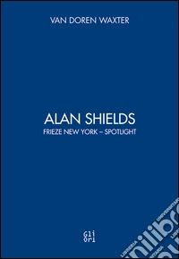 Alan Shields. Ediz. inglese libro