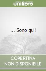 ... Sono qui! libro