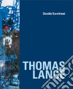 Thomas Lange. Catalogo della mostra (Palermo, 7 luglio-10 settembre 2017). Ediz. italiana e tedesca libro