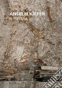 Gabi Scardi - Anselm Kiefer A Pistoia. Libri Fra I Libri