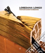 Loredana Longo. From explosion to breaking. Ediz. italiana e inglese libro