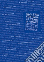 Galleria Continua Les Moulins. 10 years of Galleria Continua in France (2007-2017) libro