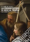 Attorno all'opera. La presentazione di Gesù al tempio di Anton Domenico Gabbiani libro di Spinelli Riccardo