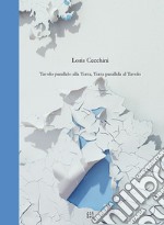 Loris Cecchini. Tavolo parallelo alla Terra, Terra parallela al tavolo. Ediz. italiana e inglese libro