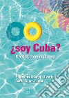 ¿soy Cuba? 8 artisti contemporanei. Catalogo della mostra (Milano, 13 ottobre-19 novembre 2017). Ediz. italiana e inglese libro