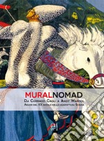 MuralNomad. Da Corrado Cagli a Andy Warhol. Arazzi del XX secolo della Manifattura Scassa. Catalogo della mostra (Caraglio, 30 marzo-17 giugno 2018). Ediz. illustrata