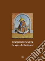 Fabrizio Riccardi. Songes drolatiques. Ediz. italiana e inglese