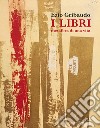 Ezio Gribaudo. I libri metafora di una vita. Catalogo della mostra (Torino, 5 maggio-3 giugno 2018). Ediz. illustrata libro