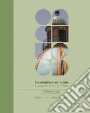 La ceramica nel tempo. Architettura e design-Ceramics through time. Architecture and design. Ediz. bilingue libro