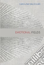 Carolina Mazzolari. Emotional fields libro