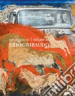 Omaggio a Ezio Gribaudo-Tribune to Ezio Gribaudo. Ediz. bilingue libro