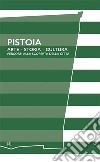 Pistoia. Arte - Storia - Cultura. Percorsi alla scoperta della città libro di Cipriani Lorenzo Montanari Tomaso