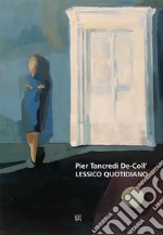 Pier Tancredi De-Coll'. Lessico quotidiano libro