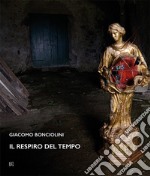 Giacomo Bonciolini. Il respiro del tempo. Ediz. illustrata