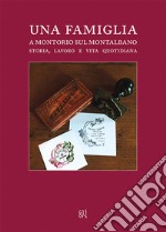 Una famiglia a Montorio sul Montalbano. Storia, lavoro e vita quotidiana