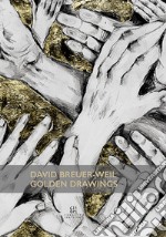 David Breuer-Weil. Golden Drawings. Ediz. illustrata