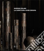 Giorgio Milani. La scrittura come enigma. Catalogo della mostra (Piacenza, 25 ottobre 2020-6 gennaio 2021). Ediz. italiana e inglese libro