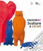 Cracking Art. Sculture a colori. Ediz. italiana e inglese libro