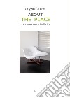 About The Place. A contemporary art collection. Ediz. illustrata libro