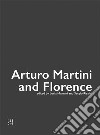 Arturo Martini and Florence. Ediz. illustrata libro