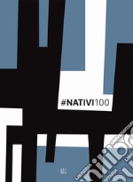 #Nativi100. Ediz. illustrata