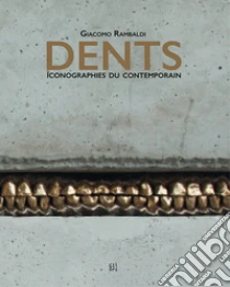 Giacomo Rambaldi. Dents Iconographies du contemporain