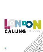 London Calling. British contemporary Art Now from David Hockney to Idris Khan. Ediz. italiana e inglese libro