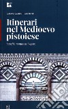 Itinerari nel Medioevo a Pistoia libro