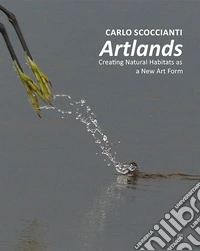 Artlands. Creating natural habitants as a new art form libro