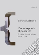 L'arte in preda al possibile. Pratiche di costruzione di comunità libro