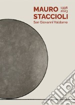 Mauro Staccioli. 1996-2023. San Giovanni Valdarno. Ediz. italiana e inglese libro