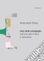 Idea della pedagogia dall'arte alla critica e viceversa libro