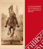 La collezione fotografica dell'Accademia Albertina 1860-1930. Ediz. illustrata libro