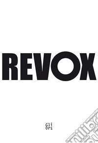 Revox di Federico Tiezzi dai ritratti di fine millennio (1986) a Vasari Le vite (2021-2023) libro