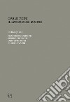 Carlo Vigni. Il lavoro dei luoghi in dialogo con Francesco Carone, Serena Fineschi, Giacomo Ricci, Eugenia Vanni libro