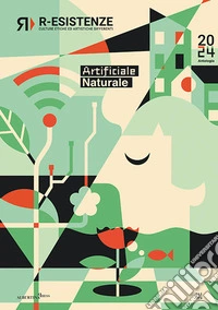 R-Esistenze. Culture etiche ed artistiche differenti. Artificiale/naturale libro