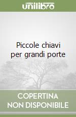 Piccole chiavi per grandi porte libro