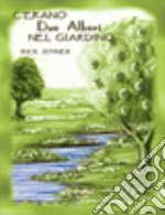 C'erano due alberi nel giardino libro