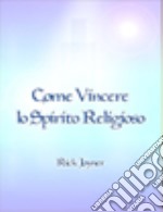 Come vincere lo spirito religioso libro