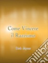 Come vincere il razzismo libro