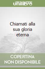 Chiamati alla sua gloria eterna