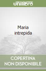 Maria intrepida libro