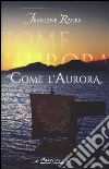 Come l'aurora libro