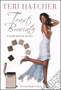 Toast bruciato e altre ricette di vita libro