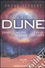 Il Ciclo di Dune: Dune-Messia di Dune-I figli di Dune. Vol. 1 libro