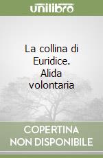 La collina di Euridice. Alida volontaria libro